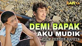 Demi Bapak Aku Mudik || Film Pendek eps 52 #rapeta