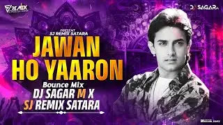Jawaan Ho Yaaron ( Bounce Mix ) | Dj Sagar M X Sj Remix | Arre Yaaron Mere Pyaron | Amir Khan