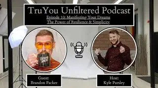 TruYou Unfiltered Podcast EP10 Manifesting Your Dreams: The Power of Resilience & Simplicity.