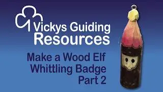 Whittle a Wood Elf. UK Girl Guide Whittling Badge Part 2