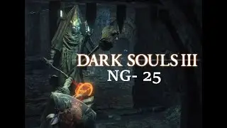 Dark Souls III NG- 25: Большой молот Бонкс в подземелье Иритилла