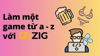 18+ L&agrave;m một game bằng ng&ocirc;n ngữ lập tr&igrave;nh Zig
