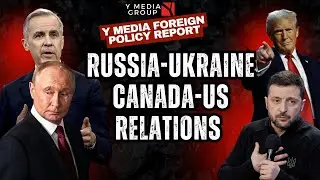 Y Media Foreign Policy Report: Canada&ndash;US Relations, Trade Talks, and Russia&ndash;Ukraine War Dominate
