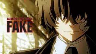 Bungou Stray Dogs 「AMV」-  Fake
