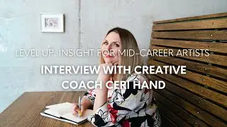 Level Up: Insight for Mid-Career Artists with Ceri Hand