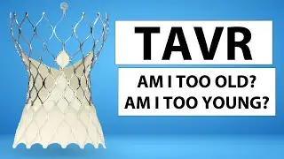 TAVR и возраст: я слишком стар? я слишком молод?