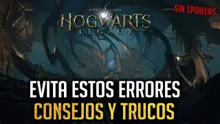NO COMETAS ESTOS ERRORES | CONSEJOS Y TRUCOS | HOGWARTS LEGACY ESPA&Ntilde;OL