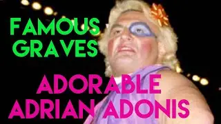 Famous Graves : Adorable Adrian Adonis | The Grave and Untimely Death of the WWF Superstar