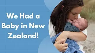 We Had a Baby in New Zealand!