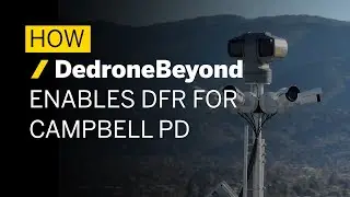 How DedroneBeyond enables DFR for Campbell PD