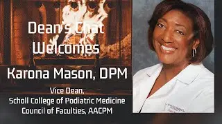 Ep. 68 - Karona Mason, DPM - Vice Dean/Scholl College/Council of Faculties/Mentor