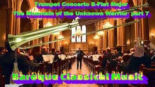 Baroque Trumpet Concerto E-Flat Major - The Mountain of the Unknown Warrior  part 7 #baroquemusic