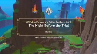 GENSHIN IMPACT;  Of Fading Flowers and Falling Feathers:  Act II The Night Before the Trial.