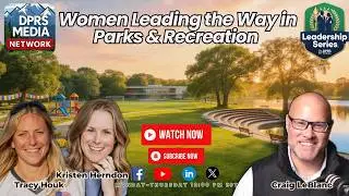 Ep#368 | Why Women Are Becoming the Strongest Leaders in Parks & Rec