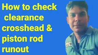 How to check crosshead clearance and piston rod runout check