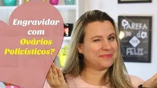 ENGRAVIDAR COM OVÁRIOS POLICÍSTICOS | Tentante | SOP