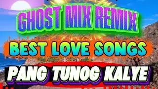  BEST OF GHOST MIX REMIX|LOVE SONG NONSTOP REMIX MUSIC 2025 #banjorontv 