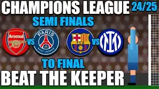 Beat The Keeper - Champions League Semi Finals to Final 2024-25
