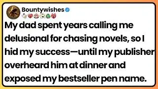 My father mocked my writing&mdash;until a publisher revealed I was the bestselling author.