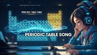 Periodic Table Song – Easy Chemistry for NEET & JEE Aspirants