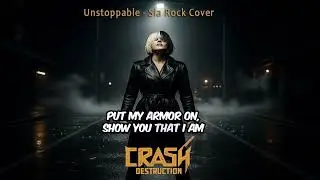 Crash Destruction - Unstoppable - (Sia Rock Cover)