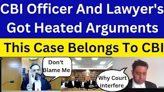 CBI Officer And Lawyer's Got Heated Arguments | #law