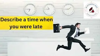 Describe a time when you were late || Jan to Apr 2023 Cue Card Sample