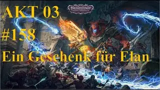 Pathfinder Wrath of the Righteous - #158 - Ein Geschenk f&uuml;r Elan (Kinetiker\Azata\Schwer)