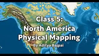 Class 5: North America Physical