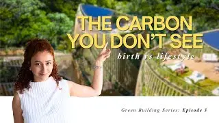 Embodied vs Operational Carbon | The hidden footprints | Green Building Series Ep. 3