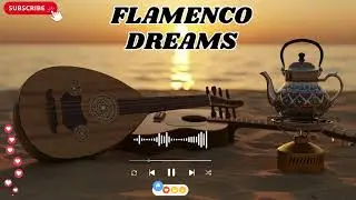 Flamenco Fiesta &ndash; Arabic Oud & Latin Rhythms 💃 | World Dance Fusion Music