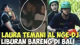 AL-GHAZALI DAN LAURA LIBURAN BARENG DIBALI,LAURA TEMANI AL NGE-DJ 🤭