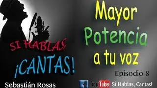 MAYOR POTENCIA A TU VOZ, SI HABLAS, CANTAS! EPISODIO 8