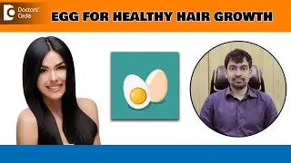 Benefits of EGG for HEALTHY HAIR GROWTH | Natural Hair Conditioner-Dr.Rajdeep Mysore|Doctors' Circle