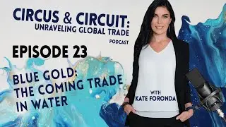 Episode 23: Blue Gold: The Coming Trade in Water