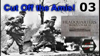 03 Headquarters WW2  Bulge German Cut Off the Amis