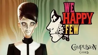 DON'T BE A DOWNER! | We Happy Few (Alpha) - Part 1