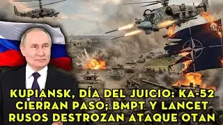 Kupiansk, d&iacute;a del juicio: Ka-52 cierran paso; BMPT y Lancet rusos destrozan ataque OTAN