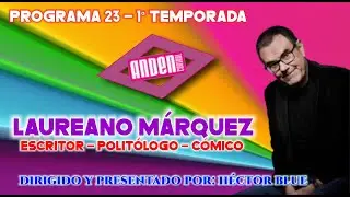 And&eacute;n Central &ndash; Laureano M&aacute;rquez &ndash; escritor, polit&oacute;logo y c&oacute;mico &ndash; Programa 23 &ndash; 1&ordf; temporada