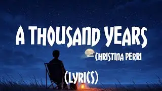 A Thousand Years - Christina Perri (Lyrics) | Ed Sheeran, Justin Bieber