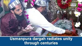 Usmanpura dargah radiates unity through centuries