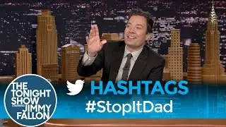 Hashtags: #StopItDad