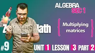 Math | Algebra | sec 1 | Multiplying matrices ( Part 2 )