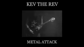 Kev The Rev - Metal Attack (audio)