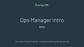 Ops Manager Intro Demo (intro to Ops, install, configure, operate) - MongoDB Private Cloud