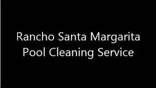 Rancho Santa Margarita Pool Service | 949-485-3460 | Rancho Santa Margarita Pool Cleaning Service