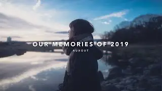 OUR MEMORIES OF 2019
