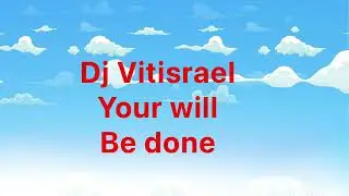 Dj Vitisrael. Your will be done 