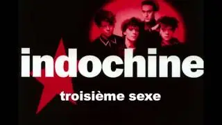 Indochine - 3&egrave;me Sexe (Edited version)