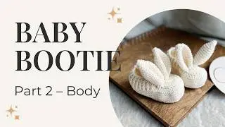 Crochet Baby Bootie Body 🧶 | Part 2 | No Talking Tutorial